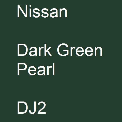 Nissan, Dark Green Pearl, DJ2.